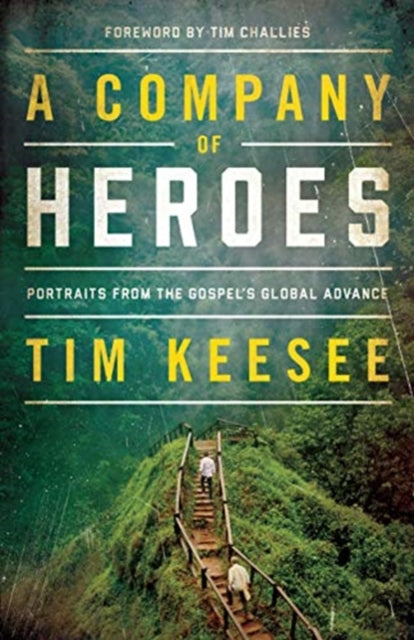 Company of Heroes: Portraits from the Gospel's Global Advance