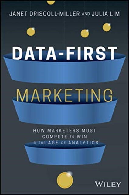 Data-First Marketing: How To Compete and Win In the Age of Analytics