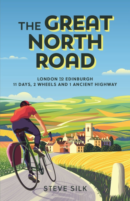 Great North Road: London to Edinburgh - 11 Days, 2 Wheels and 1 Ancient Highway