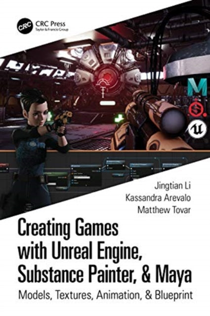 Creating Games with Unreal Engine, Substance Painter, & Maya: Models, Textures