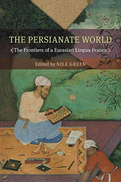 Persianate World: The Frontiers of a Eurasian Lingua Franca