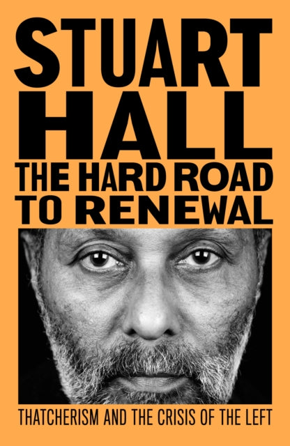 Hard Road to Renewal: Thatcherism and the Crisis of the Left