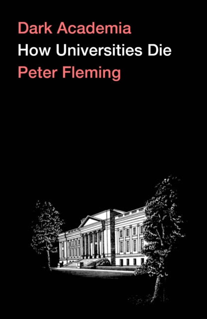 Dark Academia: How Universities Die