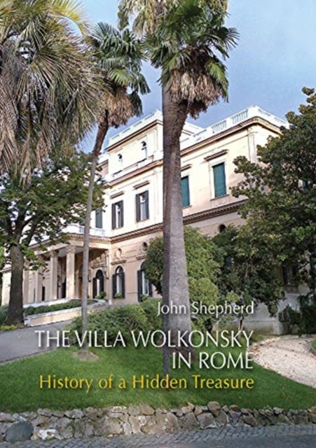 Villa Wolkonsky in Rome: History of a Hidden Treasure