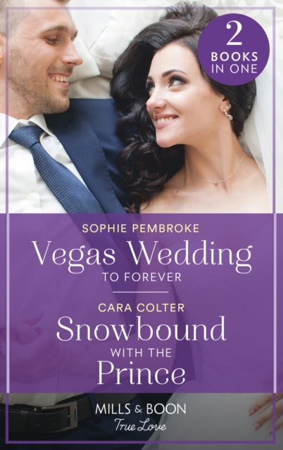 Vegas Wedding To Forever / Snowbound With The Prince: Vegas Wedding to Forever (the Heirs of Wishcliffe) / Snowbound with the Prince