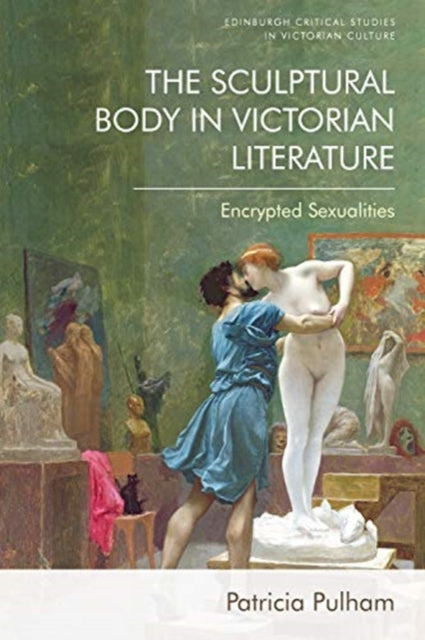 Sculptural Body in Victorian Literature: Encrypted Sexualities