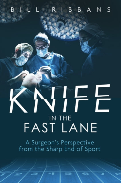 Knife in the Fast Lane: A Surgeon's Perspective from the Sharp End of Sport