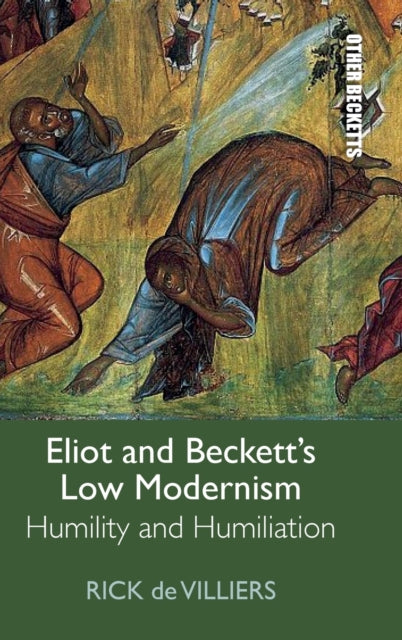 Eliot and Beckett's Low Modernism: Humility and Humiliation