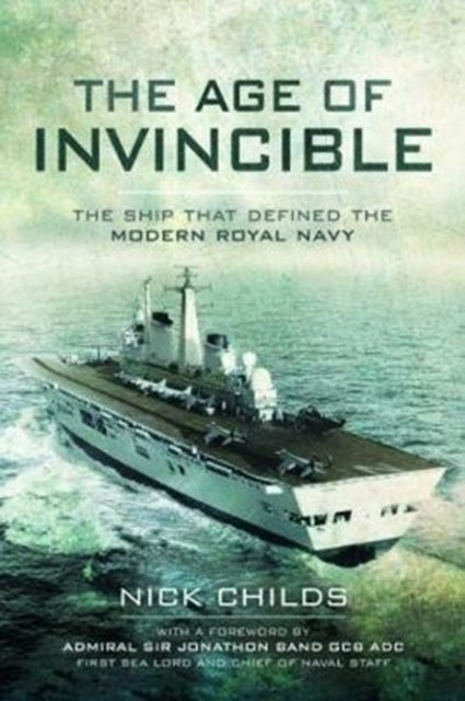 Age of Invincible: The Ship that Defined the Modern Royal Navy