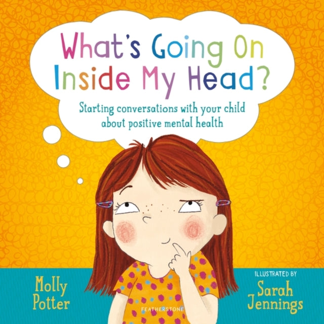 What's Going On Inside My Head?: Starting conversations with your child about positive mental health