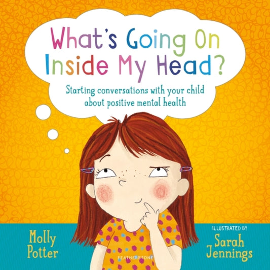 What's Going On Inside My Head?: Starting conversations with your child about positive mental health
