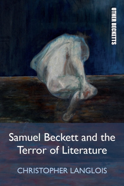 Samuel Beckett and the Terror of Literature