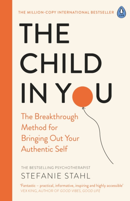 Child In You: The Breakthrough Method for Bringing Out Your Authentic Self