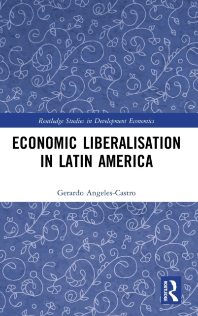 Economic Liberalisation in Latin America