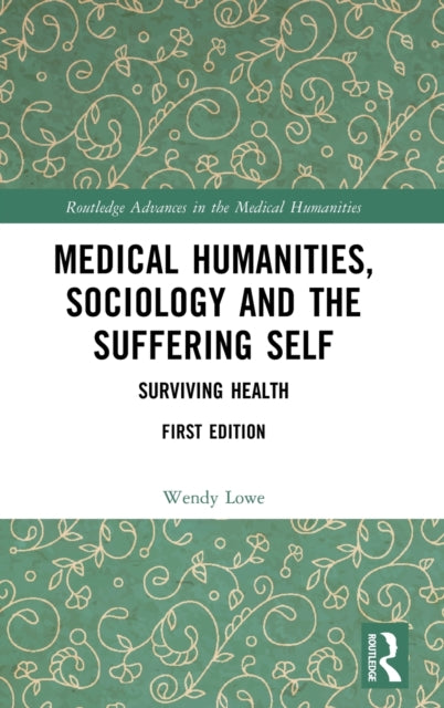 Medical Humanities, Sociology and the Suffering Self: Surviving Health