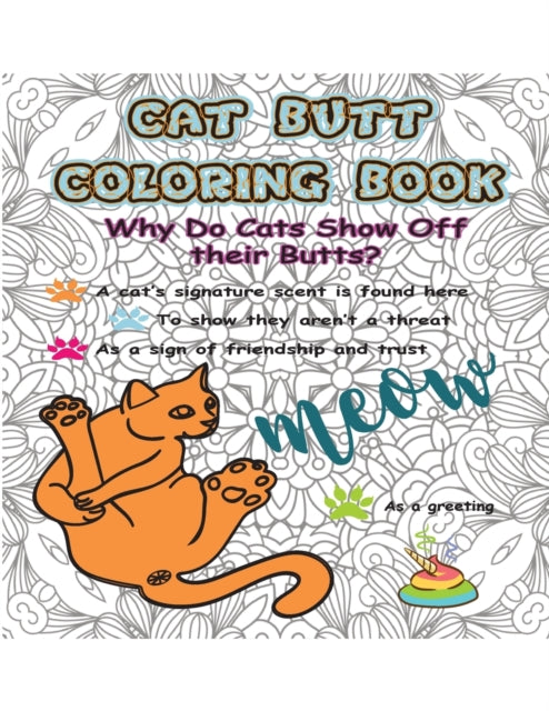 Cat Butt Coloring Book: 24 Coloring Pages Packed with Hilarious Cat Butts, Pooping and Farting Cats Cat Butt Coloring Book for Adults Funny Gift for Cat Lovers