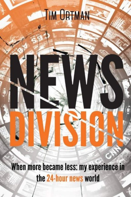 News Division: When more became less: my experience in the 24-hour news world