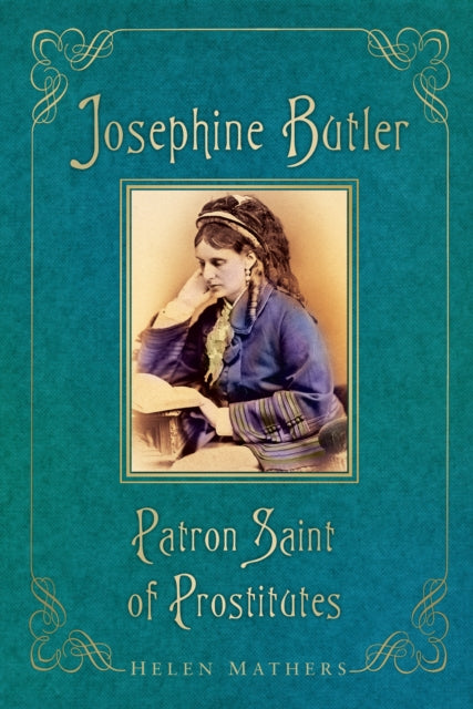 Josephine Butler: Patron Saint of Prostitutes