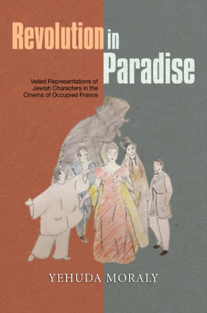 Revolution in Paradise: Veiled Representations of Jewish Characters  in the Cinema of Occupied France