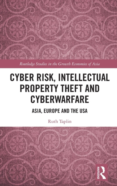 Cyber Risk, Intellectual Property Theft and Cyberwarfare: Asia, Europe and the USA