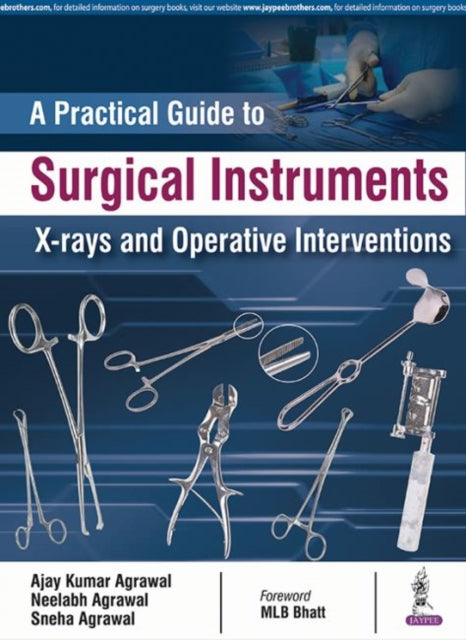 Practical Guide to Surgical Instruments, X-rays and Operative Interventions