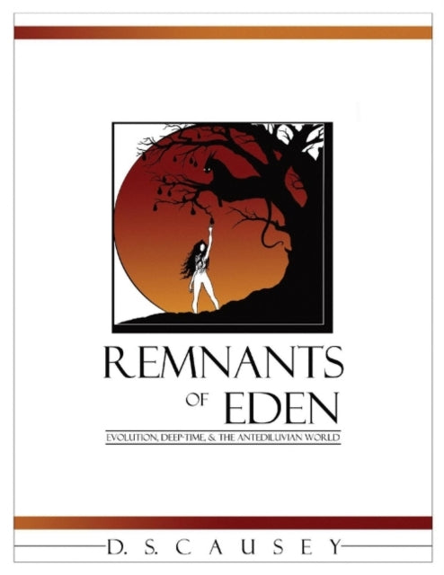 Remnants of Eden: Evolution, Deep-Time, & the Antediluvian World