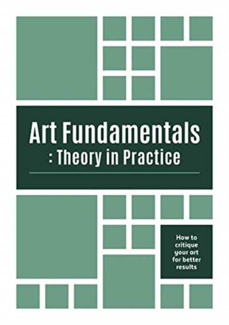 Art Fundamentals: Theory in Practice: How to critique your art for better results