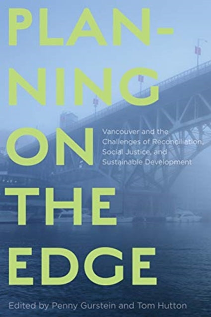 Planning on the Edge: Vancouver and the Challenges of Reconciliation, Social Justice, and Sustainable Development