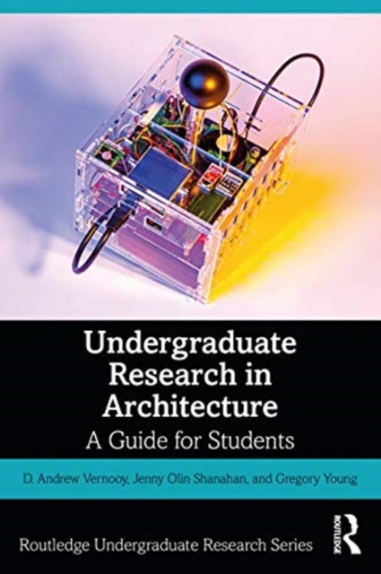 Undergraduate Research in Architecture: A Guide for Students