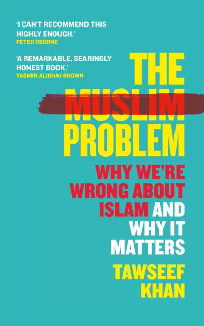Muslim Problem: Why We're Wrong About Islam and Why It Matters
