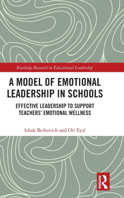 Model of Emotional Leadership in Schools: Effective Leadership to Support Teachers' Emotional Wellness