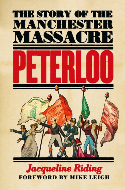 Peterloo: The Story of the Manchester Massacre