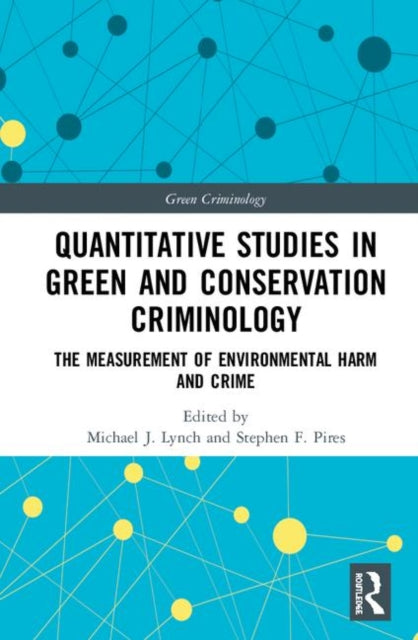 Quantitative Studies in Green and Conservation Criminology: The Measurement of Environmental Harm and Crime