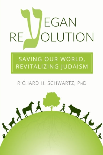 Vegan Revolution: Saving Our World, Revitalizing Judaism