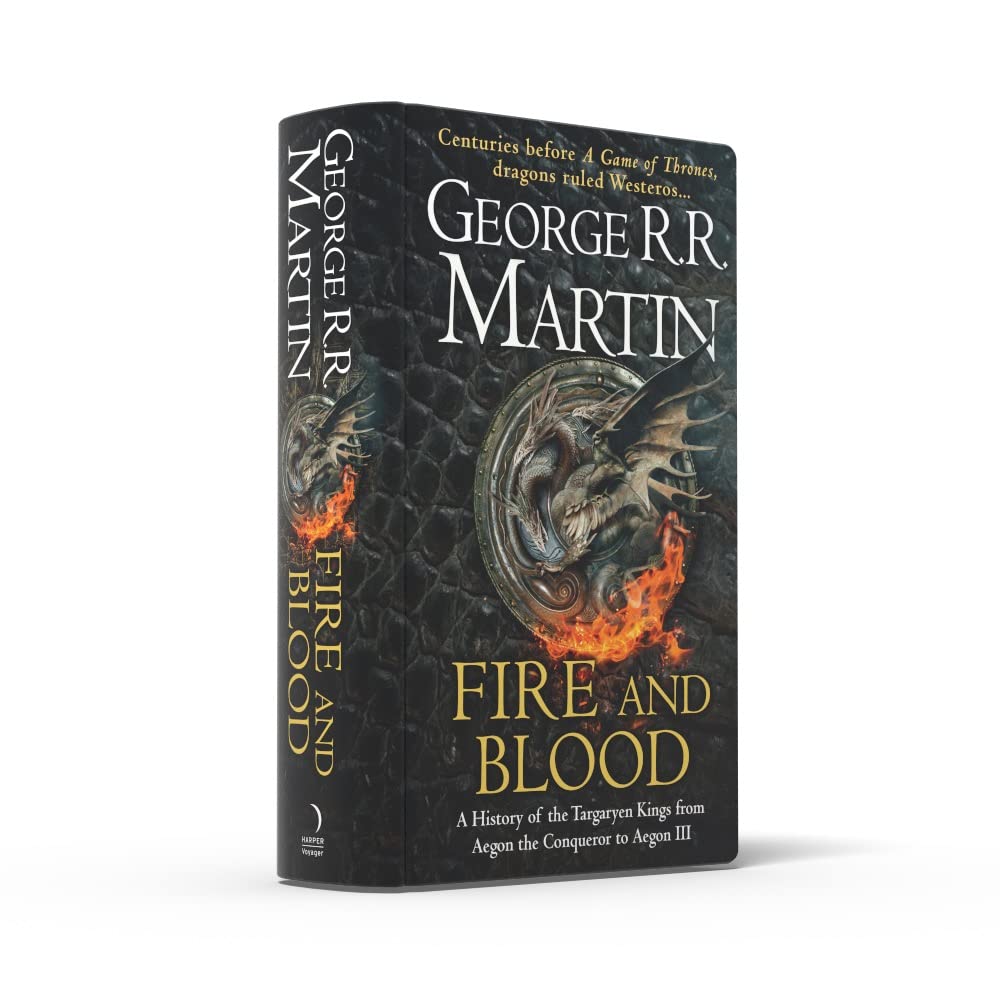 Fire and Blood: 300 Years Before a Game of Thrones (A Targaryen History)