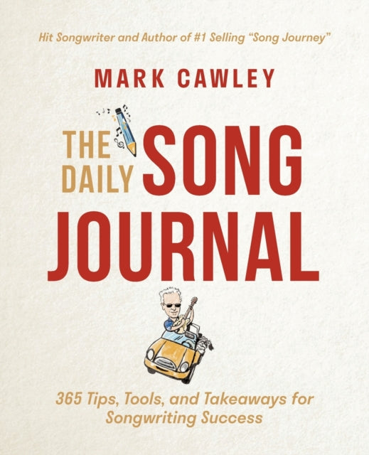 Daily Song Journal: 365 Tips, Tools, and Takeaways for Songwriting Success