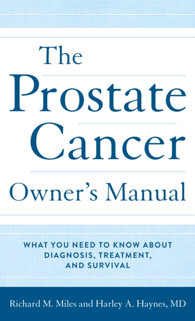 Prostate Cancer Owner's Manual: What You Need to Know About Diagnosis, Treatment, and Survival