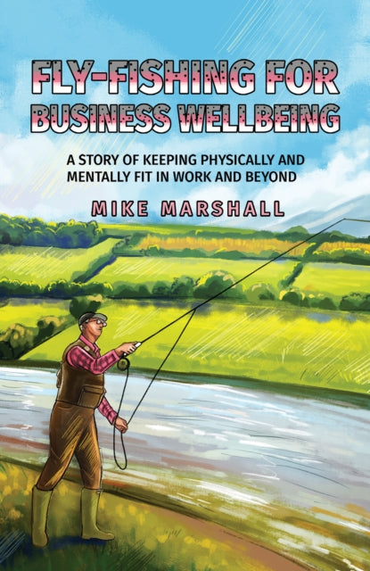 Fly-Fishing For Business Wellbeing