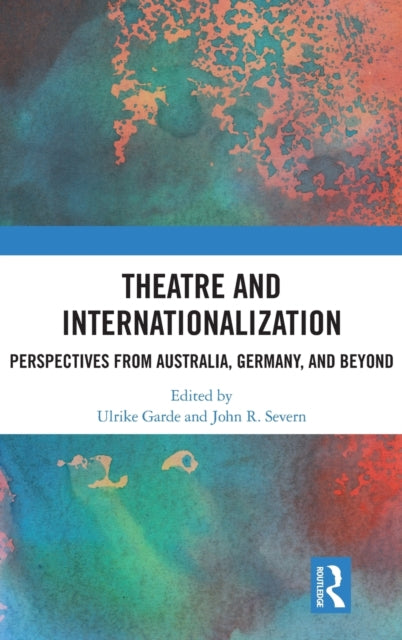 Theatre and Internationalization: Perspectives from Australia, Germany, and Beyond