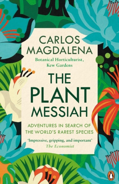 Plant Messiah: Adventures in Search of the World's Rarest Species