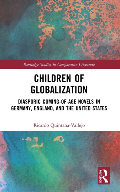 Children of Globalization: Diasporic Coming-of-Age Novels in Germany, England, and the United States