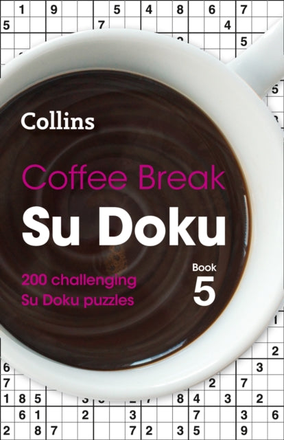 Coffee Break Su Doku Book 5: 200 Challenging Su Doku Puzzles