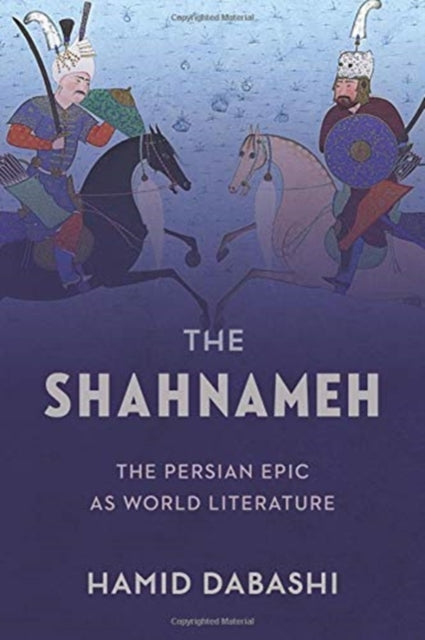 Shahnameh: The Persian Epic as World Literature