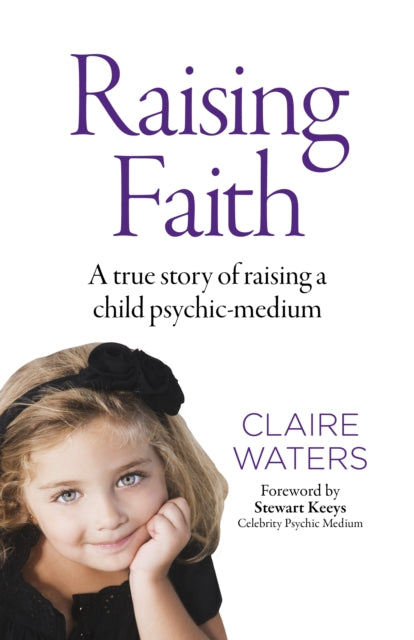 Raising Faith - A true story of raising a child psychic-medium