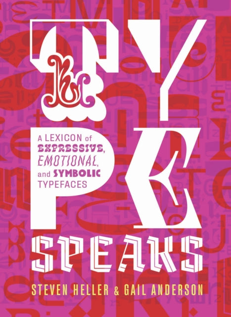 Type Speaks: A Lexicon of Expressive, Emotional, and Symbolic Typefaces