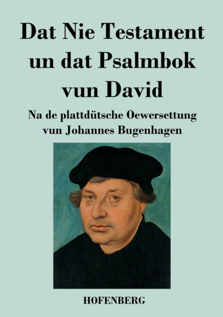 Dat Nie Testament un Dat Psalmbok vun David: Na de plattdutsche Oewersettung