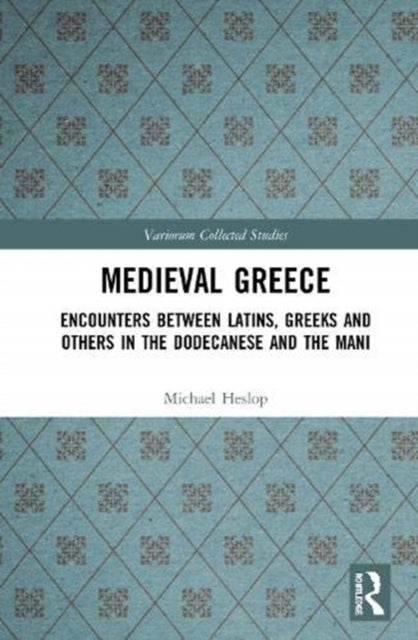 Medieval Greece: Encounters Between Latins, Greeks and Others in the Dodecanese and the Mani