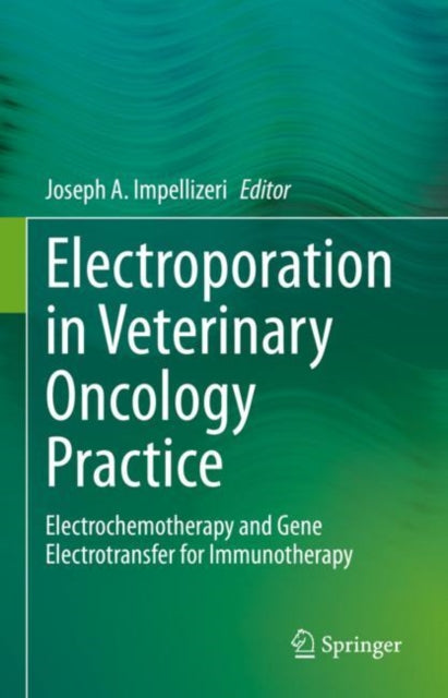 Electroporation in Veterinary Oncology Practice: Electrochemotherapy and Gene Electrotransfer for Immunotherapy