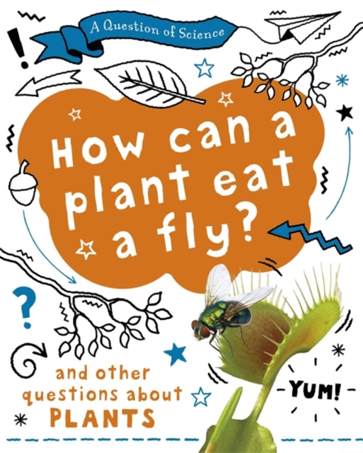 Question of Science: How can a plant eat a fly? And other questions about plants