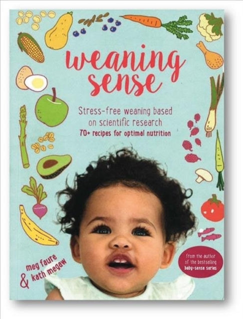 Weaning Sense: A baby-led feeding guide from 4 months onwards
